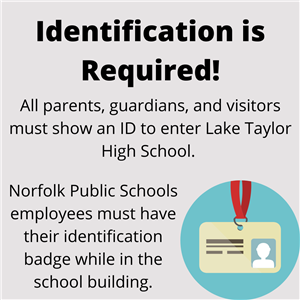 All parents, guardians, and visitors must show an ID to enter LTHS.